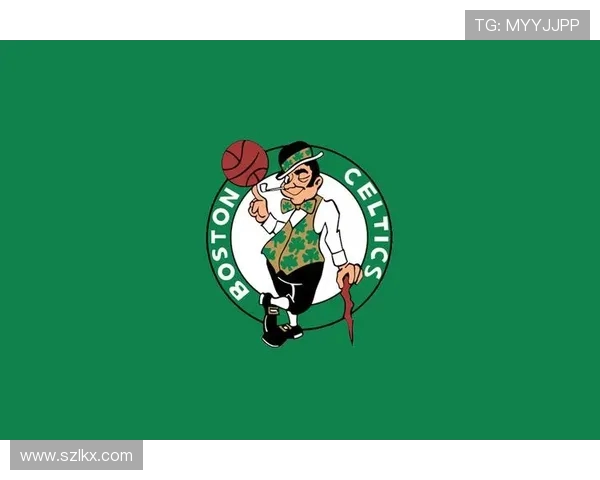 波士顿凯尔特人重塑王朝荣耀再启传奇征程展现团队篮球魅力