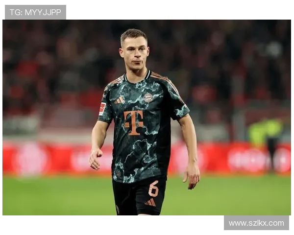 约书亚基米希的足球智慧与领袖气质如何塑造现代中场核心力量